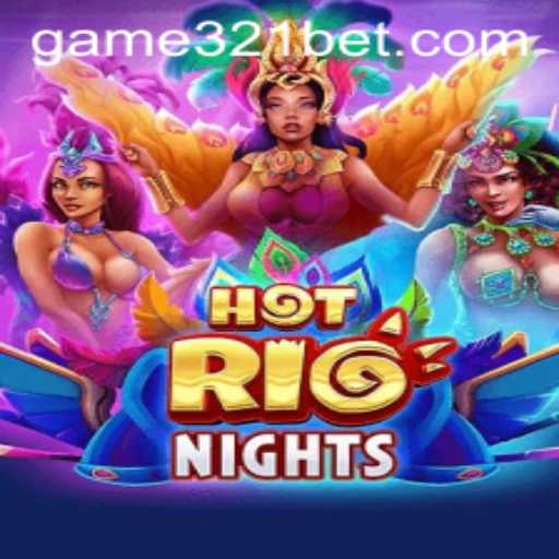 Discover the Thrilling Experience of HotRioNights with 321bet